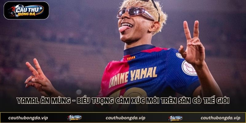 Yamal Ăn Mừng - Biểu Tượng Cảm Xúc Mới Trên Sân Cỏ Thế Giới